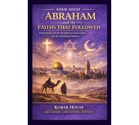 Abraham and the Faiths That Followed: From Israel and the Prophets to Jesus Christ and the Protestant Witness