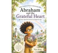 Abraham and the Grateful Heart: Easy Spanish Stories for Beginners: 2 (Spanish With Abraham)