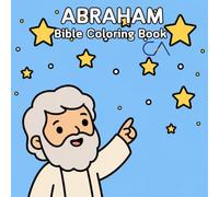 Abraham Bible Coloring Book: The Story of Creation Coloring Book for Kids Ages 4-8 (Bible Adventures Coloring Books for Kids)