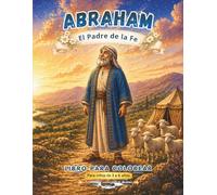 ABRAHAM: El Padre de la Fe: Libro para colorear cristiano para niños de 3 a 6 años | Historia bíblica de fe, obediencia y promesas de Dios (Manantial Eterno 3-6 años)