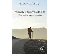 Abraham el peregrino de la fe: Cómo se fragua una vocación: 81 (Candil encendido)