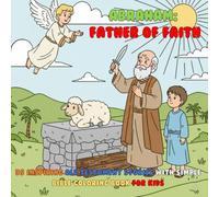 Abraham: Father of Faith: 35 Inspiring Old Testament Stories with Simple Bible Coloring Book for Kids