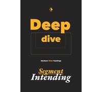 Abraham Hicks Deep Dive: Segment Intending: A Practical Guide to Alignment, Intention, and Momentum