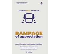 Abraham Hicks Workbook: The Rampage of Appreciation Manifestation Technique - 2nd Edition: Master the Rampage of Appreciation Process: Abraham Hicks ... All Areas of Life | Manifest an Abundant Life