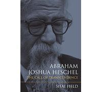 Abraham Joshua Heschel: The Call of Transcendence