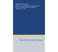 Abraham Lincoln,: address ... at a banquet given by the Cherry Tree Club of Sacramento, California, February 22, 1906