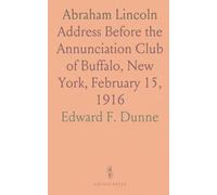 Abraham Lincoln: Address Before the Annunciation Club of Buffalo, New York, February 15, 1916