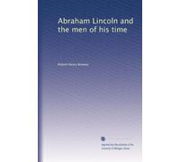 Abraham Lincoln and the men of his time: Volume 2