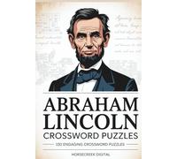 Abraham Lincoln Crossword Puzzles: 150 Engaging Crosswords Exploring the Life, Leadership, and Legacy of America’s 16th President