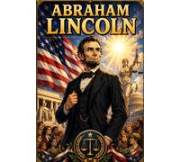 Abraham Lincoln: Leadership Freedom History Courage Story Biography (Icons of History Manga)