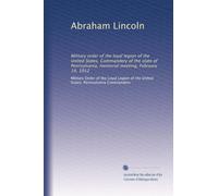 Abraham Lincoln: Military order of the loyal legion of the United States, Commandery of the state of Pennsylvania, memorial meeting, February 14, 1912