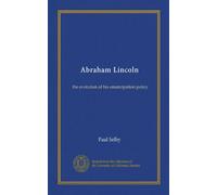 Abraham Lincoln: the evolution of his emancipation policy