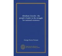 Abraham Lincoln : the people's leader in the struggle for national existence