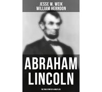 Abraham Lincoln: The True Story of a Great Life