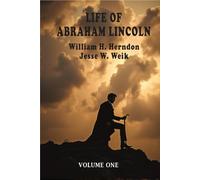 Abraham Lincoln: The True Story Of A Great Life. Vol.1.(Annotated)