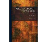 ABRAHAM LINCOLN - The War Years: Sangamon Edition
