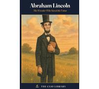 Abraham Lincoln: The Wrestler Who Saved the Union (The Clio Library)