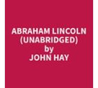 Abraham Lincoln (unabridged) (audiolibro)