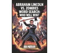 Abraham Lincoln vs. Zombies Word Search: Who Will Win?: 150 Puzzles