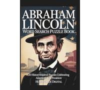 Abraham Lincoln Word Search Puzzle Book: 120 Engaging Puzzles Celebrating America’s 16th President