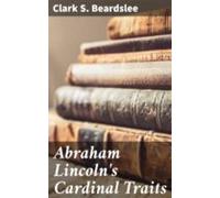 Abraham Lincolns Cardinal Traits (ebook)