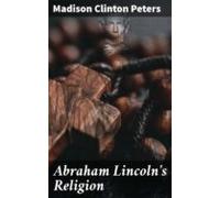 Abraham Lincolns Religion (ebook)