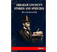 Abraham Lincoln's Stories and Speeches