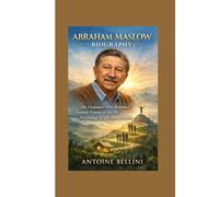 Abraham Maslow Biography: The Visionary Who Redefined Human Potential and the Psychology of Self Actualization