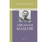 Abraham Maslow: Vida y enseñanzas del creador de la psicología humanista (Kairós vitae)