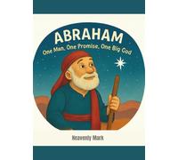 Abraham: One Man, One Promise, One Big God (Stories from the Bible)