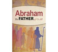 Abraham: The Father of Us All