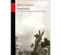 Abraham : un viaje al corazón de tres religiones