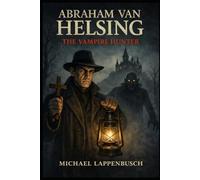 Abraham van Helsing - The Vampire Hunter