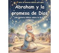 Abraham y la promesa de Dios: Una historia bíblica para niños sobre la fe y la promesa: lectura fácil para niños