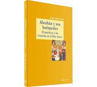 Abraham y sus Huespedes. El Patriarca y: El patriarca y los creyentes en el Dios único (El mundo de la Biblia)