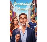 Abrakadabra Amore: Wo die Liebe zaubert und der Tango stolpert