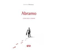 Abramo. Là dove inizia il cammino (Sulla Tua Parola. Leggere il Vangelo oggi)