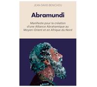 Abramundi: Manifeste pour la création d’une Alliance Abrahamique au Moyen-Orient et en Afrique du Nord