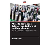 Abrasifs dentaires: Science, applications et pratique clinique