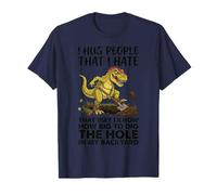 Abraza a la Gente Que Odio de Esa Manera Sabe cómo Big Dig Funny Dino Camiseta