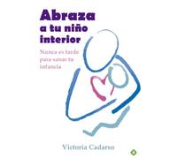 Abraza A Tu Niño Interior
