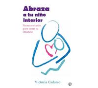 Abraza a tu niño interior. | Victoria Cadarso