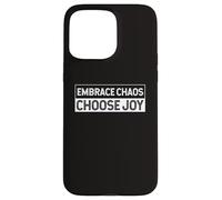 Abraza el caos y elige alegría Alegría Fe Positividad Carcasa para iPhone 15 Pro Max