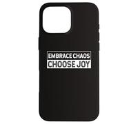 Abraza el caos y elige alegría Alegría Fe Positividad Carcasa para iPhone 16 Pro Max