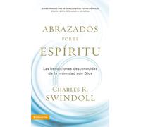 Abrazados por el Espíritu Softcover Embraced by the Spirit: Las Bendiciones Desconocidas de la Intimidad Con Dios