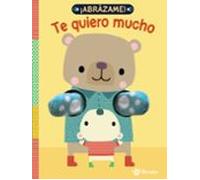 ¡Abrázame! Te quiero mucho (Castellano - A PARTIR DE 0 AÑOS - MANIPULATIVOS (LIBROS PARA TOCAR Y JUGAR), POP-UPS - Otros libros)
