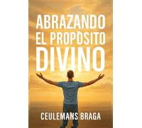 Abrazando el Propósito Divino Descubriendo el propósito