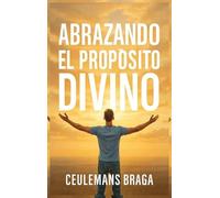 Abrazando el Propósito Divino Descubriendo el propósito