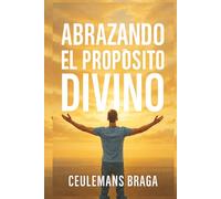 Abrazando el Propósito Divino Descubriendo el propósito: Un viaje de fe y humanidad, guiado por la luz divina en el camino correcto