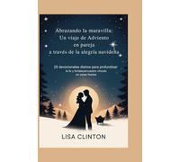 Abrazando la maravilla: Un viaje de Adviento en pareja a través de la alegría navideña: 25 devocionales diarios para profundizar la fe y fortalecer vuestro vínculo en estas fiestas
